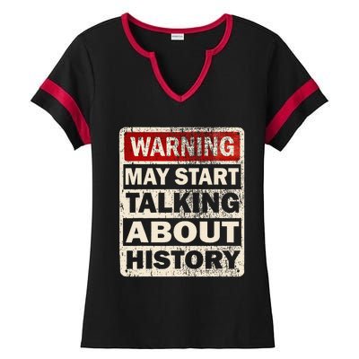 I Love History Warning May Start Talking About History Funny Ladies Halftime Notch Neck Tee