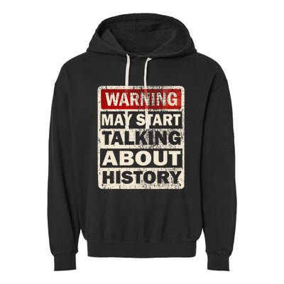 I Love History Warning May Start Talking About History Funny Garment-Dyed Fleece Hoodie