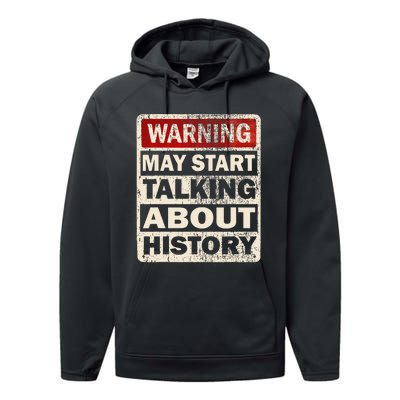 I Love History Warning May Start Talking About History Funny Performance Fleece Hoodie