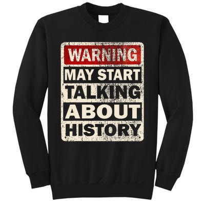 I Love History Warning May Start Talking About History Funny Sweatshirt