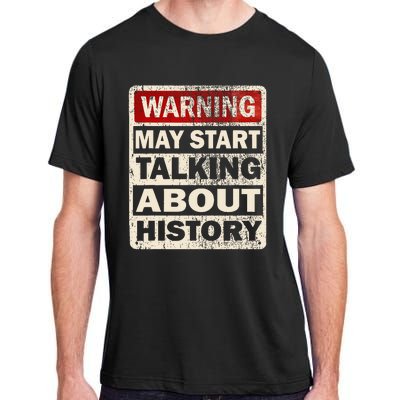 I Love History Warning May Start Talking About History Funny Adult ChromaSoft Performance T-Shirt