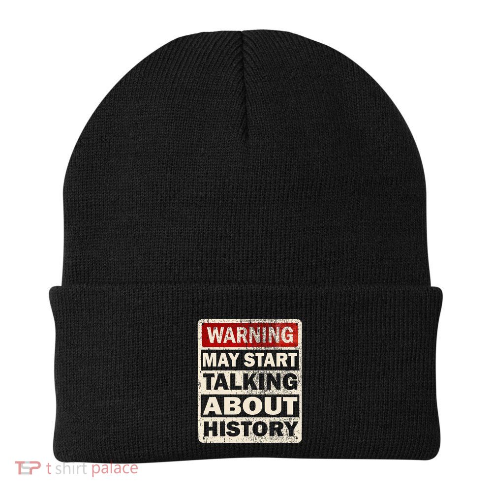 I Love History Warning May Start Talking About History Funny Knit Cap Winter Beanie