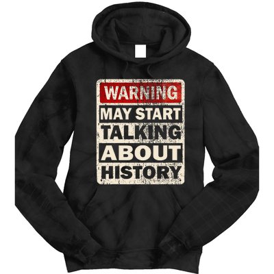 I Love History Warning May Start Talking About History Funny Tie Dye Hoodie