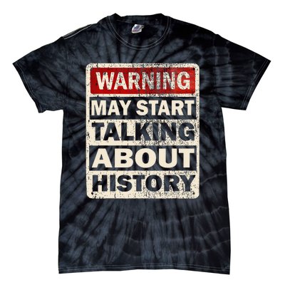 I Love History Warning May Start Talking About History Funny Tie-Dye T-Shirt