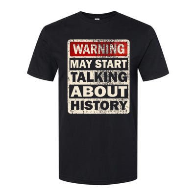 I Love History Warning May Start Talking About History Funny Softstyle CVC T-Shirt