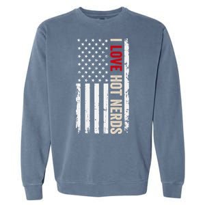 I Love Hot Nerds American Usa Flag Gift Garment-Dyed Sweatshirt