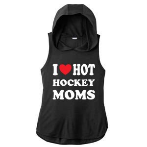 I Love Hot Hockey Moms Funny I Love Moms Gift Ladies PosiCharge Tri-Blend Wicking Draft Hoodie Tank