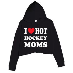 I Love Hot Hockey Moms Funny I Love Moms Gift Crop Fleece Hoodie