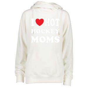 I Love Hot Hockey Moms Funny I Love Moms Gift Womens Funnel Neck Pullover Hood