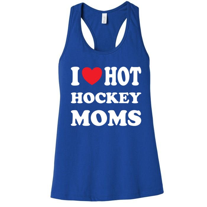 I Love Hot Hockey Moms Funny I Love Moms Gift Women's Racerback Tank