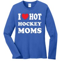 I Love Hot Hockey Moms Funny I Love Moms Gift Ladies Long Sleeve Shirt