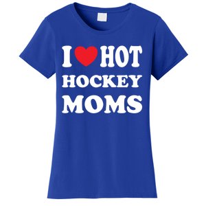 I Love Hot Hockey Moms Funny I Love Moms Gift Women's T-Shirt