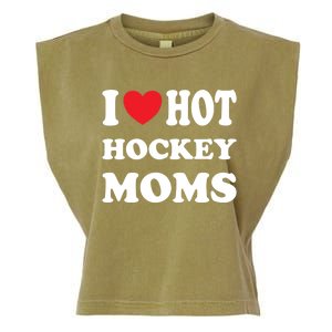 I Love Hot Hockey Moms Funny I Love Moms Gift Garment-Dyed Women's Muscle Tee