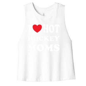 I Love Hot Hockey Moms Funny I Love Moms Gift Women's Racerback Cropped Tank