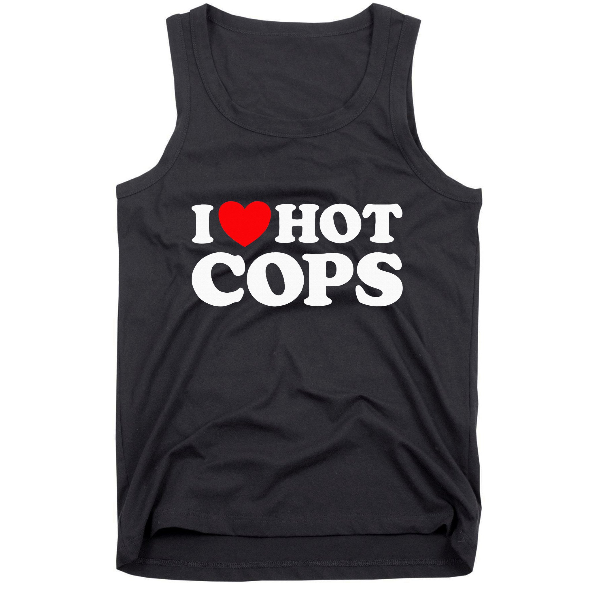 I Love Hot Cops Funny Police Officer Security Protect Job Tank Top