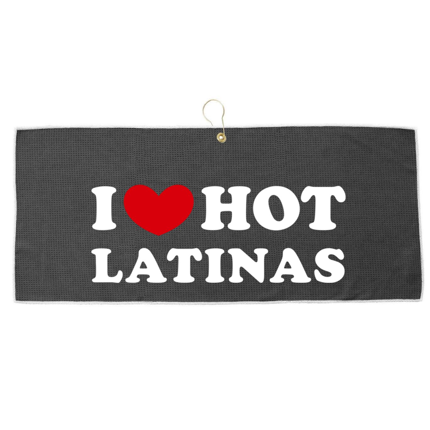 I Love Hot Latinas I Heart Hot Latinas Gift Large Microfiber Waffle Golf Towel