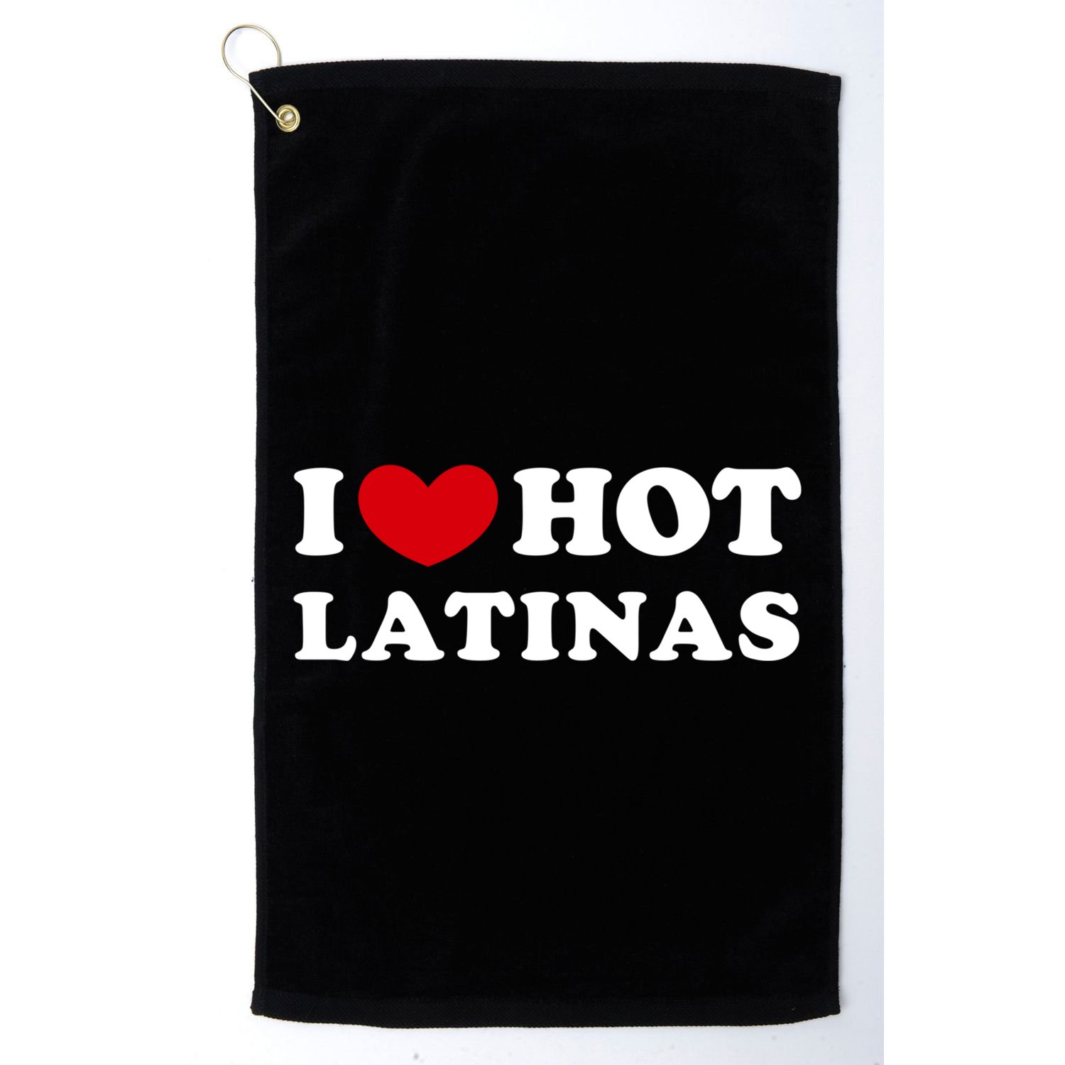 I Love Hot Latinas I Heart Hot Latinas Gift Golf Towel