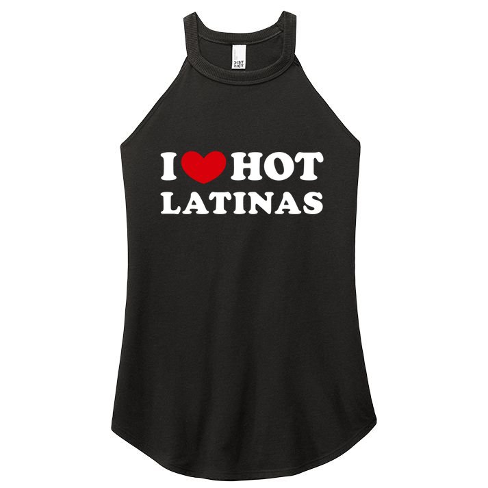 I Love Hot Latinas I Heart Hot Latinas Gift Women's Perfect Tri Rocker Tank