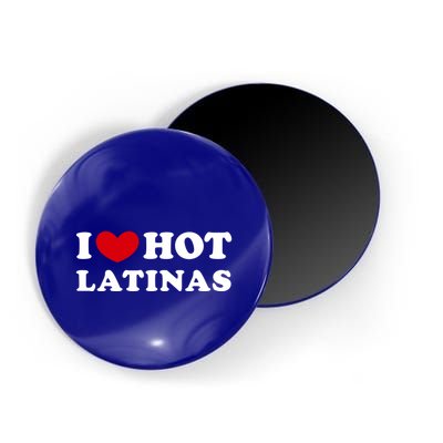 I Love Hot Latinas I Heart Hot Latinas Gift Magnet