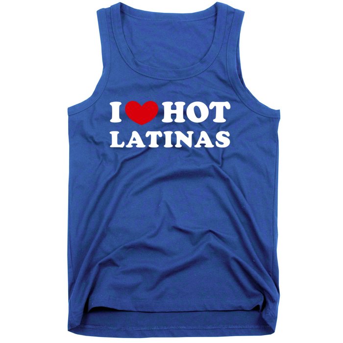 I Love Hot Latinas I Heart Hot Latinas Gift Tank Top