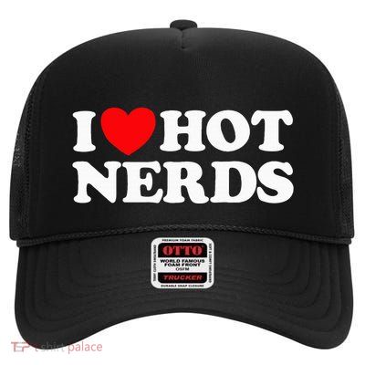 I Love Hot Nerds Funny Geek Science Gamer Smart Thinker Fan High Crown Mesh Back Trucker Hat