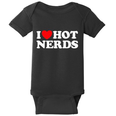 I Love Hot Nerds Funny Geek Science Gamer Smart Thinker Fan Baby Bodysuit