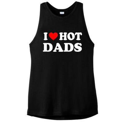 I Love Hot Dads Shirt I Heart Hot Dads Shirt Love Hot Dads Ladies PosiCharge Tri-Blend Wicking Tank