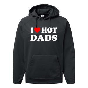 I Love Hot Dads Shirt I Heart Hot Dads Shirt Love Hot Dads Performance Fleece Hoodie