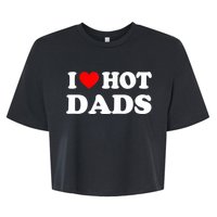 I Love Hot Dads Shirt I Heart Hot Dads Shirt Love Hot Dads Bella+Canvas Jersey Crop Tee