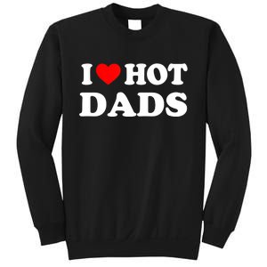 I Love Hot Dads Shirt I Heart Hot Dads Shirt Love Hot Dads Sweatshirt