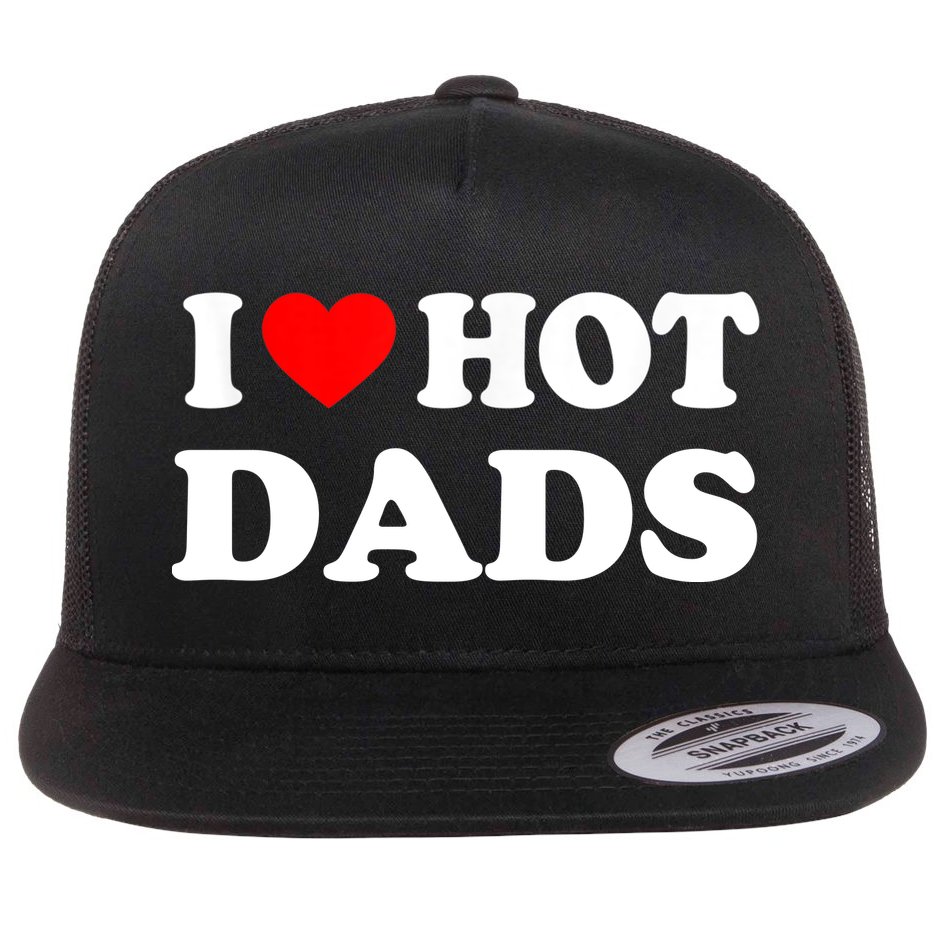 I Love Hot Dads Shirt I Heart Hot Dads Shirt Love Hot Dads Flat Bill Trucker Hat