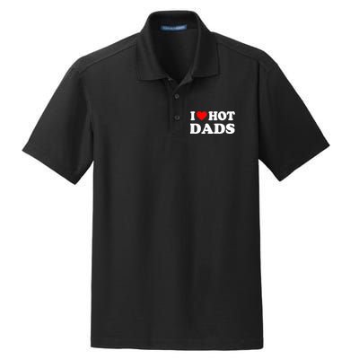 I Love Hot Dads Shirt I Heart Hot Dads Shirt Love Hot Dads Dry Zone Grid Polo