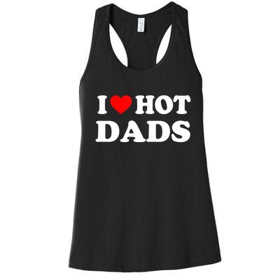 I Love Hot Dads Shirt I Heart Hot Dads Shirt Love Hot Dads Women's Racerback Tank