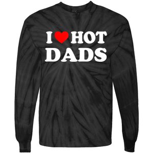 I Love Hot Dads Shirt I Heart Hot Dads Shirt Love Hot Dads Tie-Dye Long Sleeve Shirt