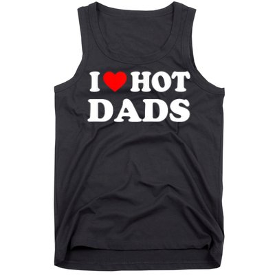 I Love Hot Dads Shirt I Heart Hot Dads Shirt Love Hot Dads Tank Top