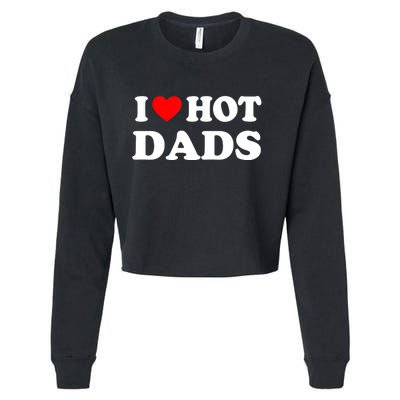 I Love Hot Dads Shirt I Heart Hot Dads Shirt Love Hot Dads Cropped Pullover Crew