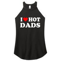 I Love Hot Dads Shirt I Heart Hot Dads Shirt Love Hot Dads Women's Perfect Tri Rocker Tank