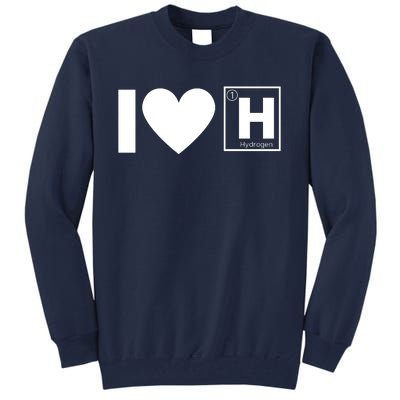 I Love Hydrogen Vehicles H Symbol Periodic Table Fuel Cells FCE Vehicles Tall Sweatshirt