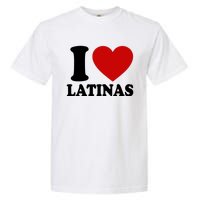 I Love Heart Latinas Garment-Dyed Heavyweight T-Shirt