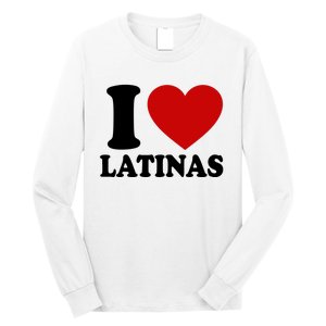 I Love Heart Latinas Long Sleeve Shirt