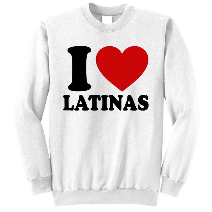 I Love Heart Latinas Sweatshirt