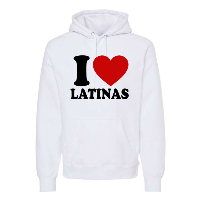 I Love Heart Latinas Premium Hoodie