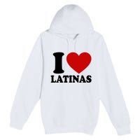 I Love Heart Latinas Premium Pullover Hoodie