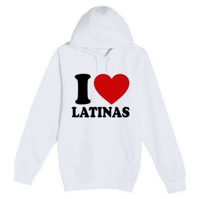 I Love Heart Latinas Premium Pullover Hoodie