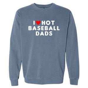 I Love Hot Baseball Dads Funny Red Heart Gift Garment-Dyed Sweatshirt