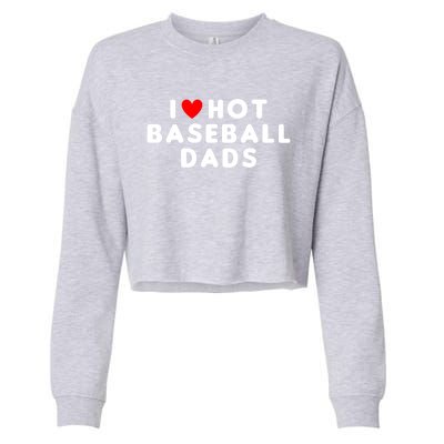 I Love Hot Baseball Dads Funny Red Heart Gift Cropped Pullover Crew