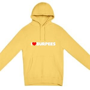 I Love (Heart) Burpees Gift Premium Pullover Hoodie