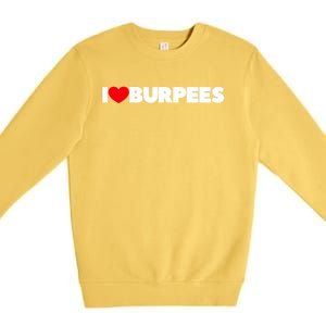 I Love (Heart) Burpees Gift Premium Crewneck Sweatshirt