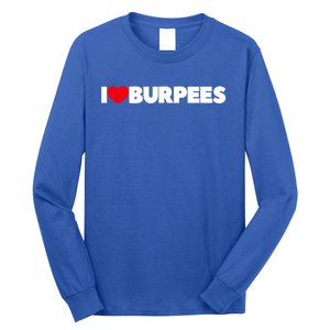 I Love (Heart) Burpees Gift Long Sleeve Shirt