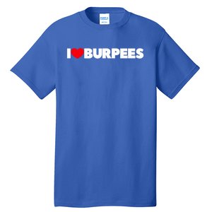 I Love (Heart) Burpees Gift Tall T-Shirt